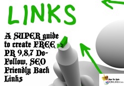 A SUPER guide to create FREE PR 9,8,7 Do-Follow, SEO Friendly Back Links